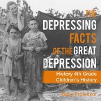 The Depressing Facts of the Great Depression - History 4th Grade   Children's History (eBook, ePUB)