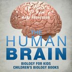 The Human Brain - Biology for Kids   Children's Biology Books (eBook, ePUB)