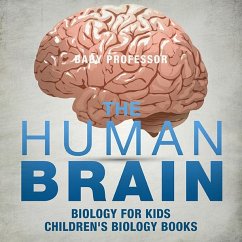 The Human Brain - Biology for Kids   Children's Biology Books (eBook, ePUB) - Baby