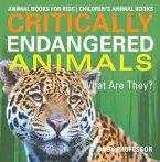 Critically Endangered Animals : What Are They? Animal Books for Kids   Children's Animal Books (eBook, ePUB)