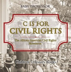 Cover C is for Civil Rights : The African-American Civil Rights Movement   Children's History Books (eBook, ePUB)