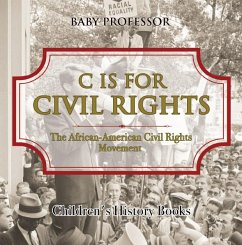 C is for Civil Rights : The African-American Civil Rights Movement   Children's History Books (eBook, ePUB) - Baby