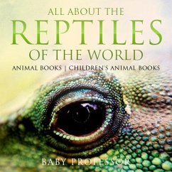 All About the Reptiles of the World - Animal Books   Children's Animal Books (eBook, ePUB) - Baby