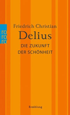 Die Zukunft der Schönheit (eBook, ePUB) - Delius, Friedrich Christian