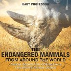 The Endangered Mammals from Around the World : Animal Books for Kids Age 9-12   Children's Animal Books (eBook, ePUB)