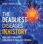 The Deadliest Diseases in History - Biology for Kids   Children's Biology Books (eBook, ePUB)