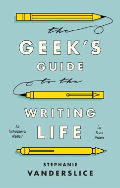 The Geek's Guide to the Writing Life (eBook, PDF) - Vanderslice, Stephanie