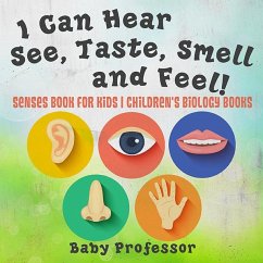 I Can Hear, See, Taste, Smell and Feel! Senses Book for Kids   Children's Biology Books (eBook, ePUB) - Baby