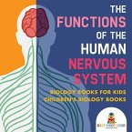 The Functions of the Human Nervous System - Biology Books for Kids   Children's Biology Books (eBook, ePUB)