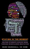 Staying In The Moment - Helping Students Achieve More Through Mindfulness Meditation (eBook, ePUB)