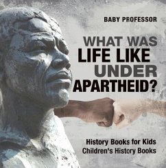 What Was Life Like Under Apartheid? History Books for Kids   Children's History Books (eBook, ePUB) - Baby
