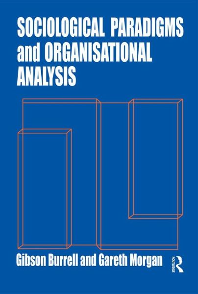 Sociological Paradigms and Organisational Analysis (eBook, ePUB) Sociological Paradigms and Organisational Analysis (eBook, ePUB)