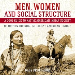 Men, Women and Social Structure - A Cool Guide to Native American Indian Society - US History for Kids   Children's American History (eBook, ePUB) - Baby