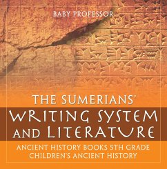 The Sumerians' Writing System and Literature - Ancient History Books 5th Grade   Children's Ancient History (eBook, ePUB) - Baby