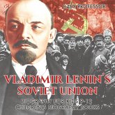 Vladimir Lenin's Soviet Union - Biography for Kids 9-12   Children's Biography Books (eBook, ePUB)