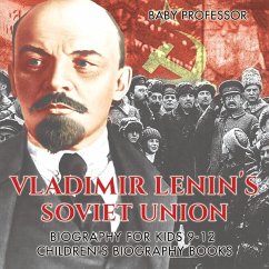 Vladimir Lenin's Soviet Union - Biography for Kids 9-12   Children's Biography Books (eBook, ePUB) Cover Vladimir Lenin's Soviet Union - Biography for Kids 9-12   Children's Biography Books (eBook, ePUB)