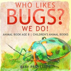 Who Likes Bugs? We Do! Animal Book Age 8   Children's Animal Books (eBook, ePUB) Cover Who Likes Bugs? We Do! Animal Book Age 8   Children's Animal Books (eBook, ePUB)