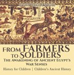 From Farmers to Soldiers : The Awakening of Ancient Egypt's War Senses - History for Children   Children's Ancient History (eBook, ePUB)