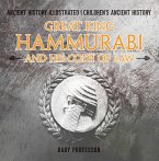 Great King Hammurabi and His Code of Law - Ancient History Illustrated   Children's Ancient History (eBook, ePUB)