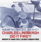 New York to Paris? Charles Lindbergh Did It First! Biography of Famous People   Children's Biography Books (eBook, ePUB)