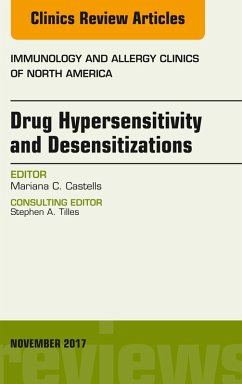 Drug Hypersensitivity and Desensitizations, An Issue of Immunology and Allergy Clinics of North America (eBook, ePUB) - Castells, Mariana C.