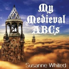 My Medieval ABCs (eBook, ePUB) - Whited, Susanne