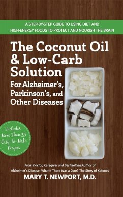 The Coconut Oil and Low-Carb Solution for Alzheimer's, Parkinson's, and Other Diseases (eBook, ePUB) - Newport, Mary T.