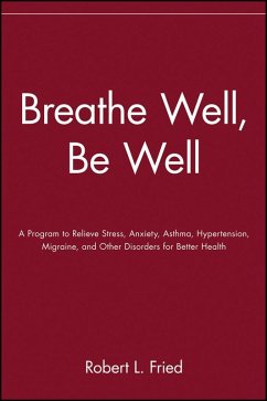 Breathe Well, Be Well (eBook, ePUB) - Fried, Robert L.