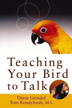 Teaching Your Bird to Talk (eBook, ePUB) - Grindol, Diane; Roudybush, Tom