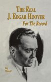 The Real J. Edgar Hoover (eBook, ePUB) The Real J. Edgar Hoover (eBook, ePUB)