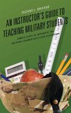 An Instructor's Guide to Teaching Military Students (eBook, ePUB)
