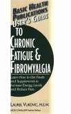 User's Guide to Chronic Fatigue & Fibromyalgia (eBook, ePUB)