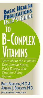 User's Guide to the B-Complex Vitamins (eBook, ePUB) - Berkson, Burt; Berkson, Arthur J.