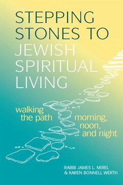 Stepping Stones to Jewish Spiritual Living (eBook, ePUB) - Mirel, Rabbi James L.; Werth, Karen Bonnell