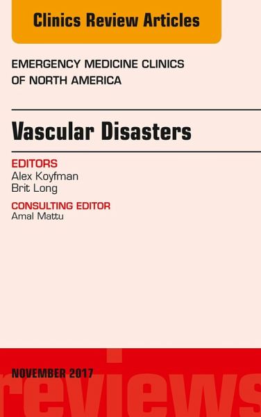 Vascular Disasters, An Issue of Emergency Medicine Clinics of North America (eBook, ePUB) Vascular Disasters, An Issue of Emergency Medicine Clinics of North America (eBook, ePUB)