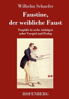 Faustine, der weibliche Faust - Schaefer, Wilhelm