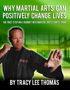 Why Martial Arts Can Positively Change Lives (eBook, ePUB) - Thomas, Tracy Lee