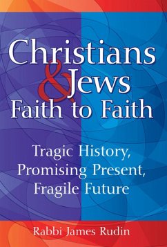 Christians & Jews-Faith to Faith (eBook, ePUB) - Rudin, Rabbi James