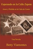 Esperando en la Calle Zapote: Amor y Pérdida en la Cuba de Castro (eBook, ePUB) Esperando en la Calle Zapote: Amor y Pérdida en la Cuba de Castro (eBook, ePUB)