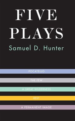 Five Plays (eBook, ePUB) - Hunter, Samuel D.