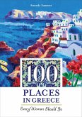 100 Places in Greece Every Woman Should Go (eBook, ePUB)