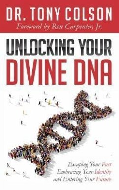 Unlocking Your Divine DNA (eBook, ePUB) - Colson, Tony L.