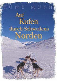 Auf Kufen durch Schwedens Norden - Mush, Kune