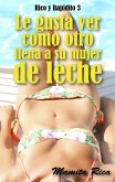Le gusta ver como otro llena a su mujer de leche. Rico y Rapidito 3 (eBook, ePUB)
