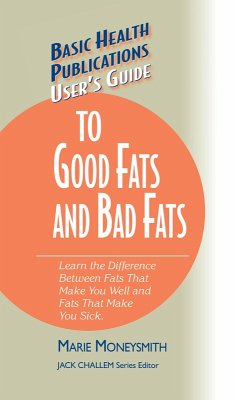User's Guide to Good Fats and Bad Fats (eBook, ePUB) - Moneysmith, Marie