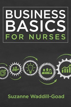 Business Basics for Nurses (eBook, ePUB) - Waddill-Goad, Suzanne