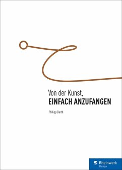 Von der Kunst, einfach anzufangen (eBook, PDF) - Barth, Philipp