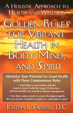 Golden Rules for Vibrant Health in Body, Mind, and Spirit (eBook, ePUB) - Sweere, Joseph J.
