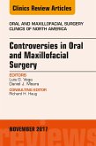 Controversies in Oral and Maxillofacial Surgery, An Issue of Oral and Maxillofacial Clinics of North America (eBook, ePUB)