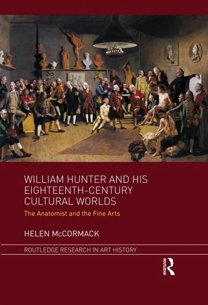 William Hunter and his Eighteenth-Century Cultural Worlds (eBook, ePUB) William Hunter and his Eighteenth-Century Cultural Worlds (eBook, ePUB)